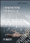 L'innovazione tecnologica. Linee guida e casi reali libro di Pareschi Arrigo