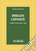 Immagini coinvolte. Conflitti, media, guerre, spazi libro