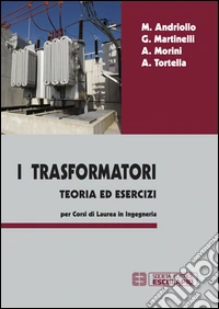 I trasformatori. Teoria ed esercizi libro