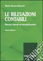 Le rilevazioni contabili. Principi, metodi ed esemplificazioni