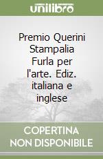 Premio Querini Stampalia Furla per l'arte. Ediz. italiana e inglese