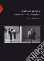 Gerhard Richter. La pratica quotidiana della pittura libro