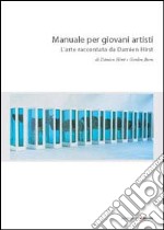 Manuale per giovani artisti. L'arte raccontata da Damien Hirst libro