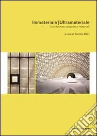Immateriale/Ultramateriale. Architettura, progetto e materiali libro