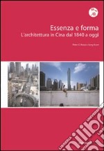 Essenza e forma. L'architettura in Cina dal 1840 ad oggi