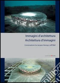 Immagini di architettura. L'architettura delle immagini libro
