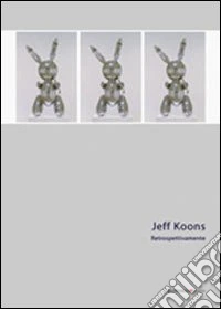 Jeff Koons. Retrospettivamente