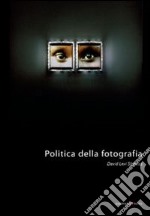 Politica della fotografia. Ediz. illustrata