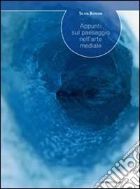 Appunti sul paesaggio nell'arte mediale libro
