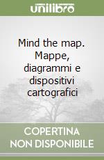 Mind the map. Mappe, diagrammi e dispositivi cartografici libro