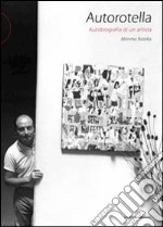 Autorotella. Autobiografia di un artista libro