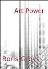 Art power libro di Groys Boris
