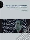 Programma o sarai programmato. Dieci istruzioni per sopravvivere all'era digitale libro di Rushkoff Douglas