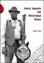 Storia segreta del Mississippi Blues libro