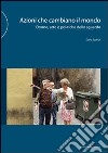 Azioni che cambiano il mondo. Donne, arte e politiche dello sguardo. Ediz. illustrata libro