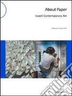 About paper. Israeli contemporary art. Ediz. illustrata libro