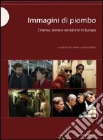 Immagini di piombo. Cinema, storia e terrorismi in Europa libro