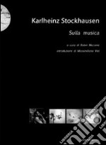 Karlheinz Stockhausen. Sulla musica