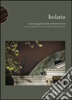 Isolario. Some geographical notes on the work of Barbara De Ponti. Ediz. italiana e inglese libro