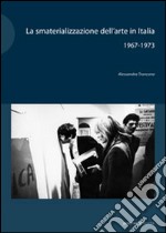 La smaterializzazione dell'arte in Italia 1967-1973 libro