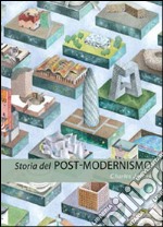 Storia del post-modernismo. Cinque decenni di ironico. Ironico e critico in architettura libro