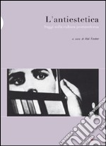 L'antiestetica. Saggi sulla cultura postmoderna libro