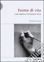 Forme di vita. L'arte moderna e l'invenzione di sé libro