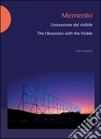 Memento. L'ossessione del visibile-The obsession with the visibile. Ediz. bilingue libro
