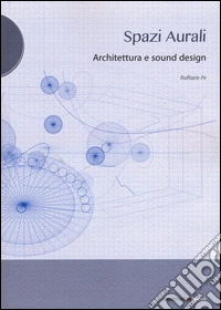 Spazi aurali. Architettura e sound design libro