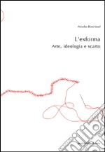 L'exforma. Arte, ideologia e scarto libro