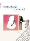 Moda, design e sostenibilità. Ediz. illustrata libro