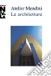 Atelier Mendini. Le architetture. Catalogo della mostra (Orani, 4 maggio-16 giugno 2019). Ediz. italiana e inglese libro