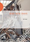 Bad new days. Arte, critica, emergenza libro
