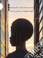 Spiritualità e femminismo nero nell'arte pubblica di Simone Leigh libro