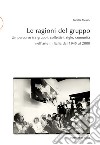 Le ragioni del gruppo. Un percorso tra gruppi, collettivi, sigle, comunità nell'arte in Italia dal 1945 al 2000. Ediz. illustrata libro di Meloni Lucilla