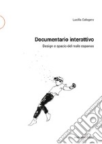 Documentario interattivo. Design e spazio del reale espanso