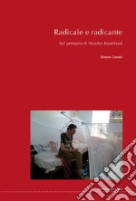 Radicale e radicante. Sul pensiero di Nicolas Bourriaud. Ediz. a caratteri grandi libro