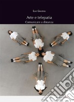 Arte e telepatia. Comunicare a distanza libro