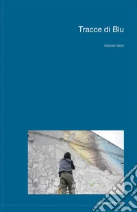 Tracce di BLU. Ediz. illustrata
