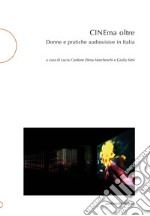 CINEma oltre. Donne e pratiche audiovisive in Italia libro