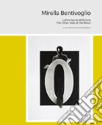 Mirella Bentivoglio. The other side of the moon. Ediz. italiana e inglese libro