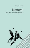 Notturni. Un dialogo con Giorgio de Chirico. Ediz. italiana e inglese libro