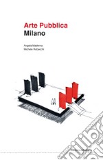 Arte pubblica Milano. Ediz. illustrata libro