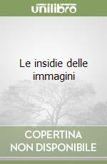 Le insidie delle immagini