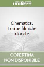 Cinematics. Forme filmiche rilocate