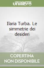 Ilaria Turba. Le simmetrie dei desideri libro