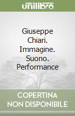 Giuseppe Chiari. Immagine. Suono. Performance libro