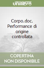 Corpo.doc. Performance di origine controllata