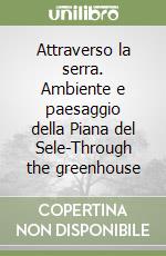Attraverso la serra. Ambiente e paesaggio della Piana del Sele-Through the greenhouse libro