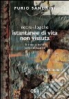 Necro-logiche istantanee di vita non vissuta. Bianco e nero (con autoscatto) libro